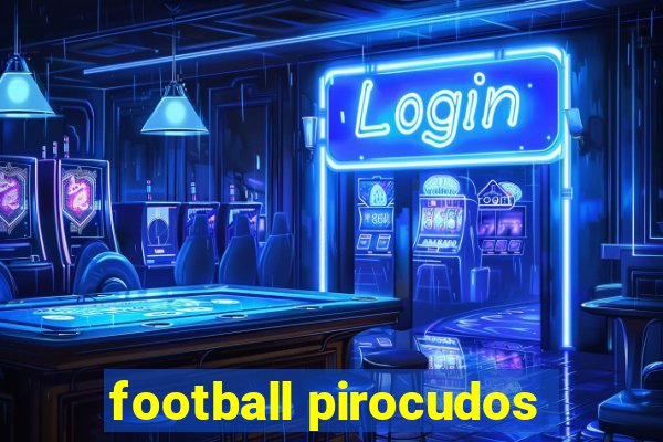 football pirocudos